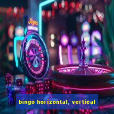 bingo horizontal, vertical