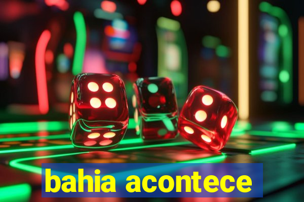 bahia acontece