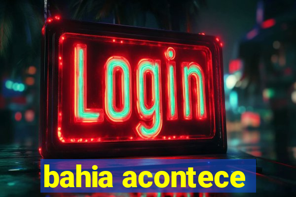 bahia acontece
