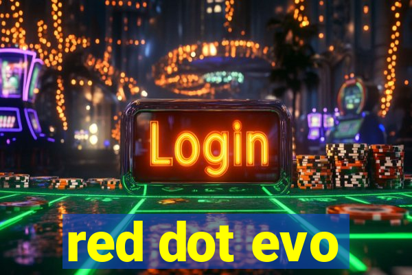 red dot evo
