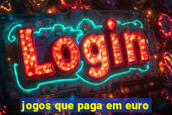 jogos que paga em euro
