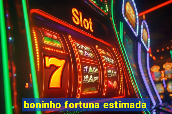boninho fortuna estimada