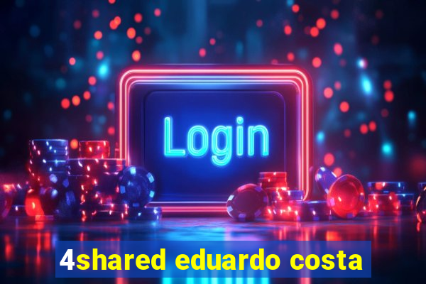4shared eduardo costa