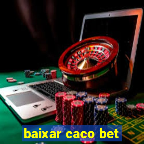 baixar caco bet