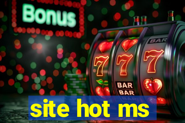 site hot ms