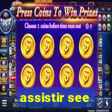 assistir see