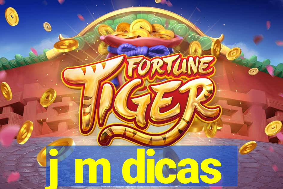 j m dicas