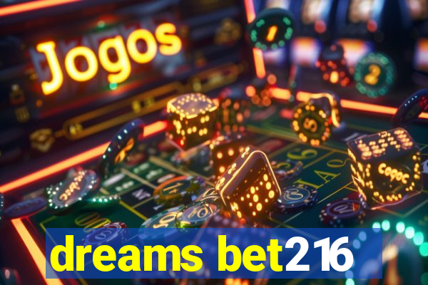 dreams bet216