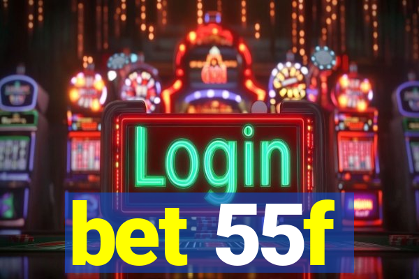 bet 55f