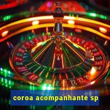 coroa acompanhante sp