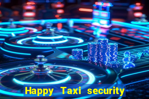 Happy Taxi security password road 96 happy