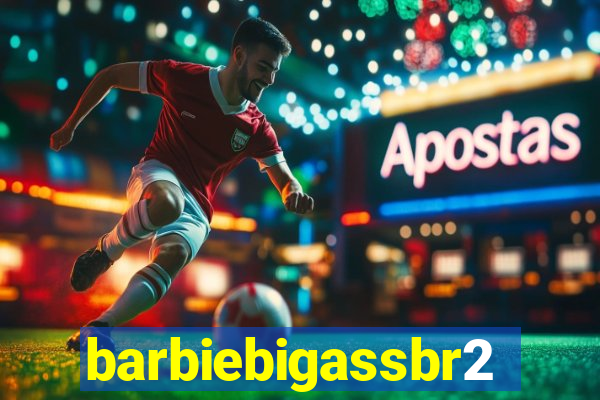 barbiebigassbr2