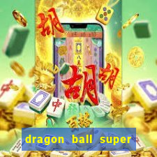 dragon ball super dublado hd
