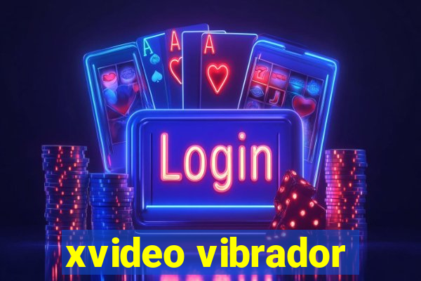 xvideo vibrador