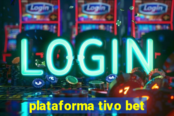 plataforma tivo bet