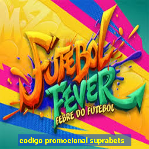 codigo promocional suprabets