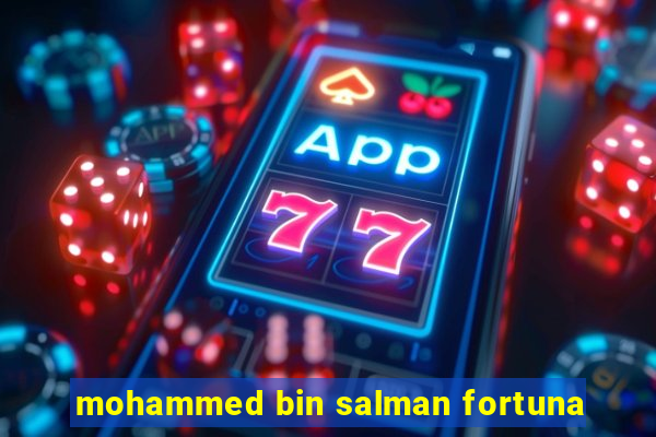 mohammed bin salman fortuna