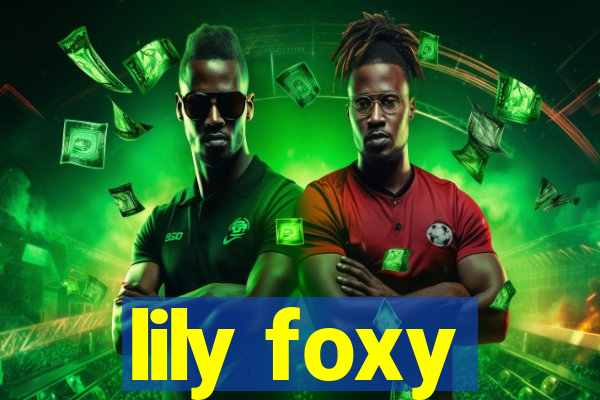 lily foxy