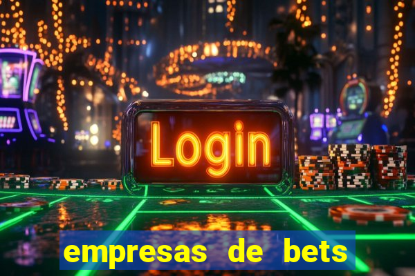 empresas de bets no brasil