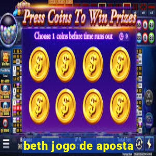 beth jogo de aposta