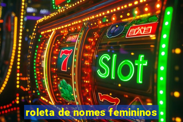 roleta de nomes femininos