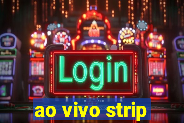 ao vivo strip