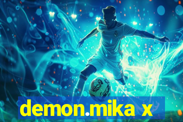 demon.mika x