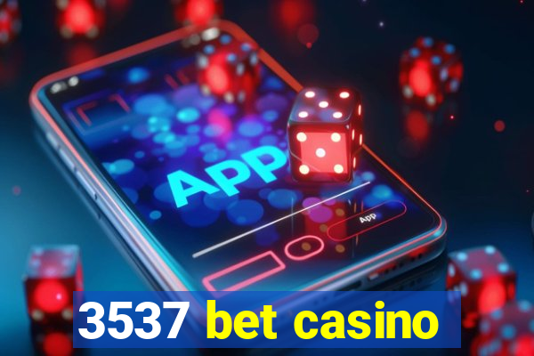 3537 bet casino