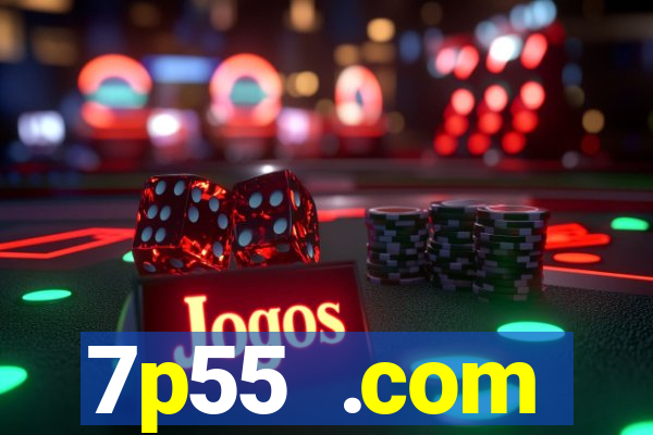 7p55 .com plataforma de jogos