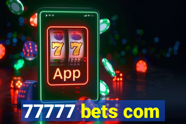 77777 bets com