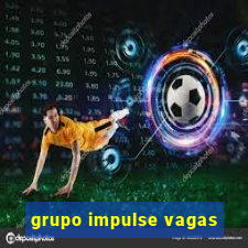 grupo impulse vagas
