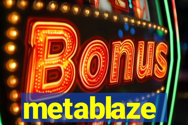 metablaze