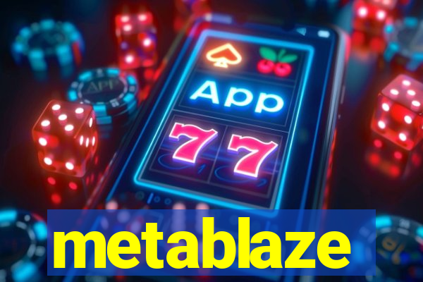 metablaze