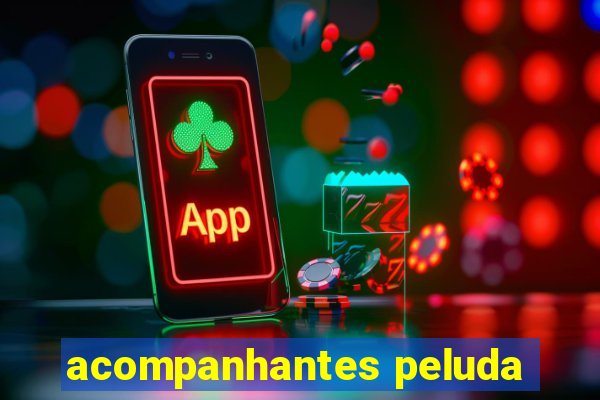 acompanhantes peluda