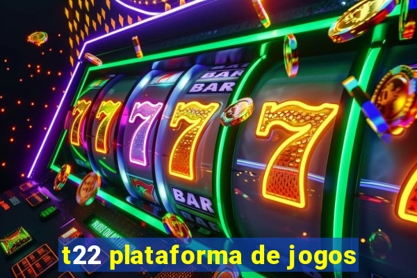 t22 plataforma de jogos