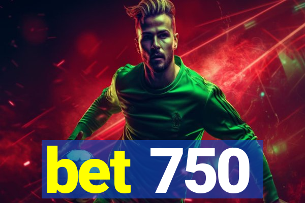 bet 750