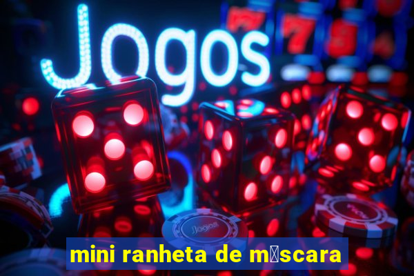 mini ranheta de m谩scara