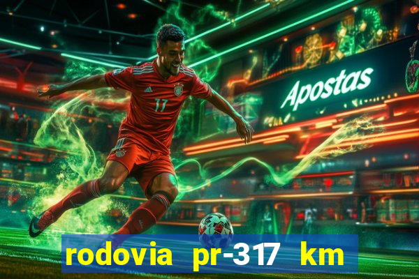 rodovia pr-317 km 155 0m sentido cresc