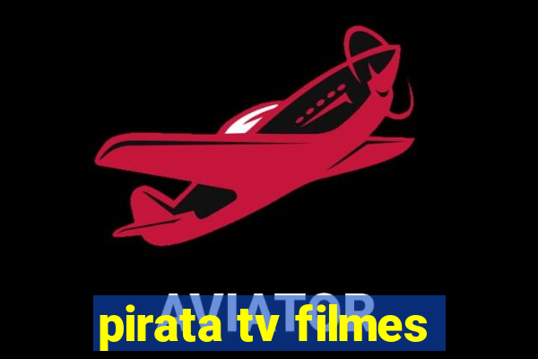 pirata tv filmes