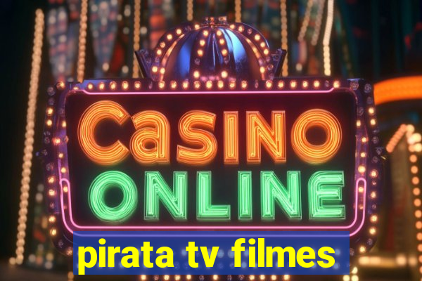 pirata tv filmes
