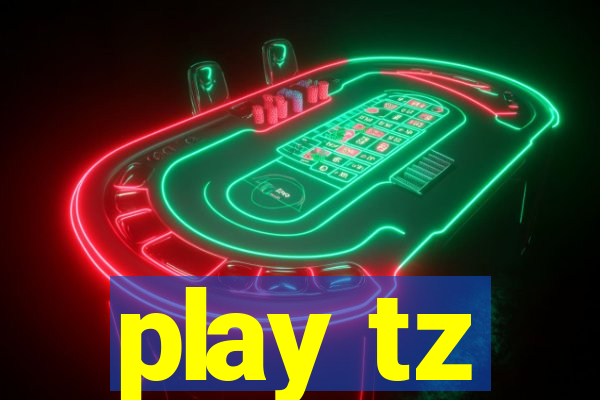 play tz