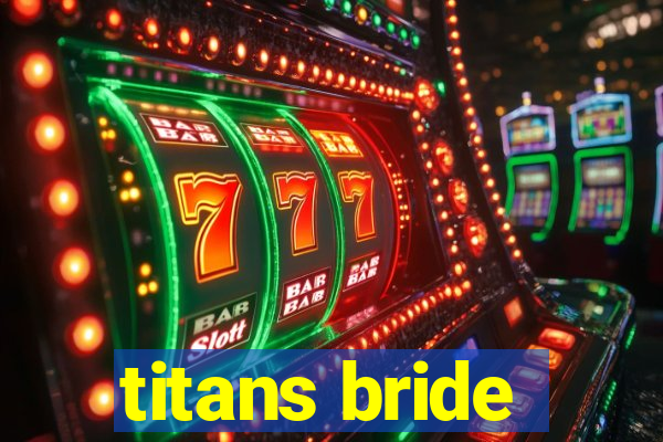 titans bride