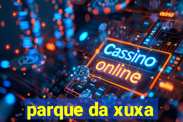 parque da xuxa
