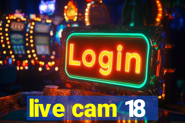 live cam 18