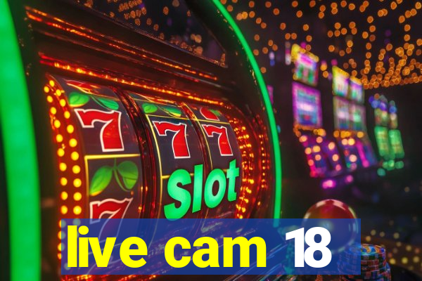 live cam 18