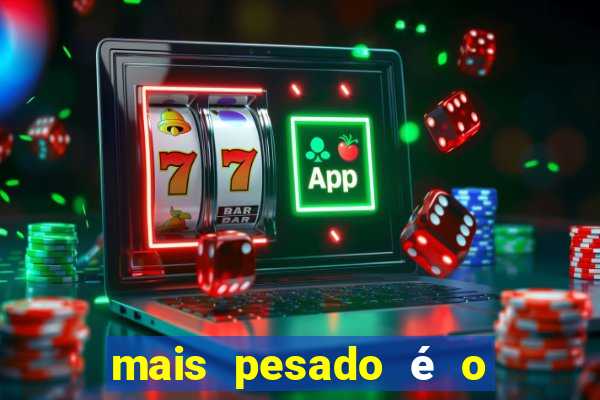 mais pesado é o céu filme completo