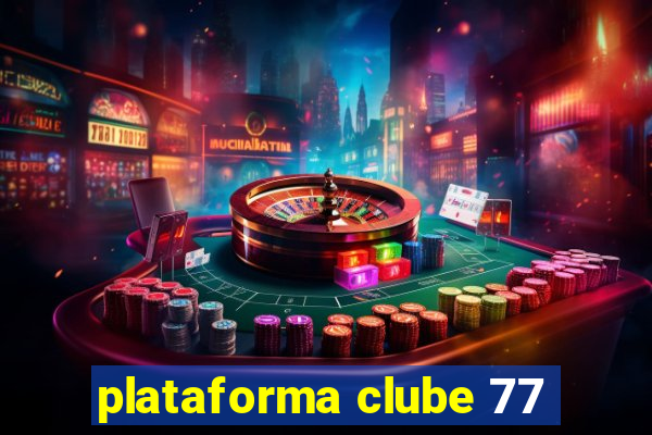 plataforma clube 77