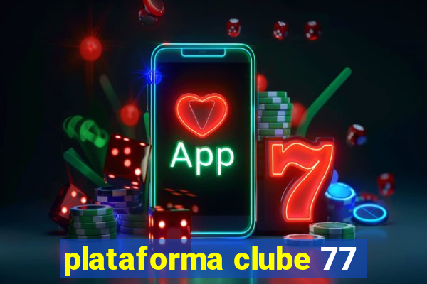 plataforma clube 77
