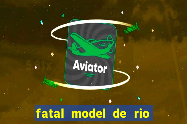 fatal model de rio claro sp