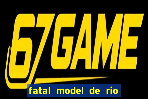 fatal model de rio claro sp
